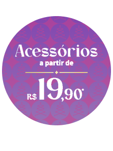 Acessórios a partir de R$19,90