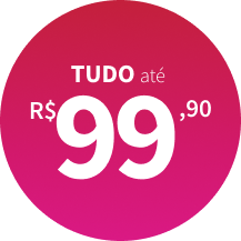 Tudo até R$99,90